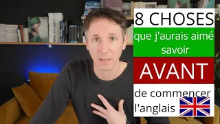 8 CHOSES QUE J'AURAIS AIMÉ SAVOIR AVANT D'APPRENDRE L'ANGLAIS