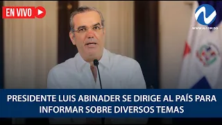 EN VIVO: Presidente Luis Abinader se dirige al país para informar sobre diversos temas