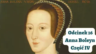Odcinek #16 Anna Boleyn część IV