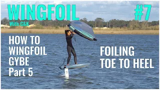 How to Wing Foil #7 Learning to Wing Foil Gybe Part 5 - Foiling Toe to Heel Gybe