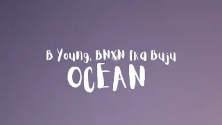 B Young, BNXN fka Buju - Ocean (lyrics)