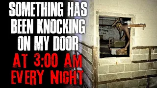 "Something Has Been Knocking On My Door At 3:00 AM Every Night" Creepypasta