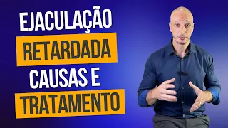 Ejaculação retardada: o que causa isso e como tratar?