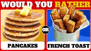 Would You Rather What Are You Picking For Breakfast?