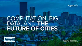 Argonne Outloud: Computation, Big Data, and the Future of Cities