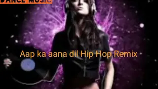 aap ka aana dil Hip Hop Remix