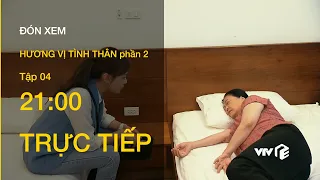 TRỰC TIẾP VTV1 | PHẦN 2 - TẬP 04: Hôn thê của Long lại giở trò với bà Dần