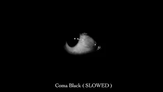 Coma black ( SLOWED )