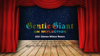 Gentle Giant "On Reflection" (2021 Steven Wilson Remix)