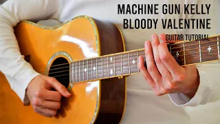 Machine Gun Kelly – Bloody Valentine Guitar Tutorial With Chords / Lyrics