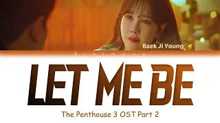 Baek Ji Young (백지영) - Let me be (The Penthouse 3 OST Part 2) [Color Coded Lyrics/Han/Rom/Eng]