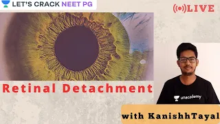 Retinal Detachment | NEET PG 2021  | Kanishh Tayal