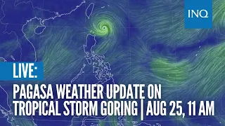 LIVE: Pagasa weather update on Tropical Storm Goring | Aug 25, 11 AM