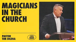 Magicians in the Church | Tim Dilena