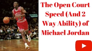 The Open Court Speed (and 2 way ability) of Michael Jordan