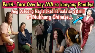 Part3- Pag-Turn Over kay Aya sa kanyang Pamilya ang Babaeng naglalakad na Tul@l∆ at mukhang Chinese.