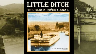 Little Ditch The Black River Canal (2007) Full Documentary - Built after the Erie Canal, NY history