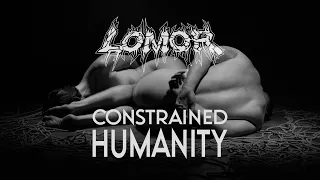 Lomor - Constrained Humanity (Official Music Video)