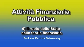 Attività Finanziaria Pubblica 6) Il ruolo dello Stato nelle teorie finanziarie