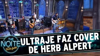 The Noite (17/06/15) - Ultraje faz cover de Herb Alpert