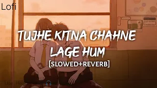 Tujhe Kitna Chahne Lage Hum - [Slowed+Reverb] Childhood 😍 Arijit Singh | Kabir Singh |Lofi-Textaudio