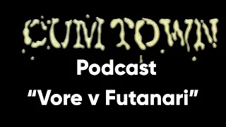 Vore v Futanari (11-24-2019) - Cum Town Premium (EP 159)