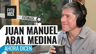 "MILEI TAN BOLUDO NO ES", JUAN MANUEL ABAL MEDINA en AHORA DICEN