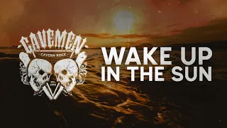 CAVEMEN - Wake Up In The Sun (Lyric Clip)