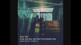 Johnny M - Dub Waves On Proton Radio 45 #dubtechno #atmospheric
