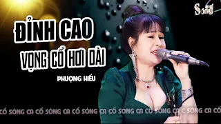 QUÁ GHÊ GỚM - PHƯỢNG HIẾU ƠI VỌNG CỔ HƠI DÀI BẤT TỬ - Ca Cổ Hơi Dài Hay - Sóng Ca Cổ Hơi Dài