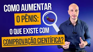 Como aumentar o pênis: formas cientificamente comprovadas