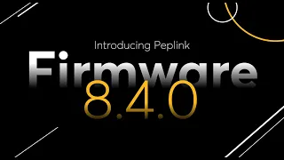 Peplink University Monthly Webinar | Introducing Peplink Firmware 8.4.0