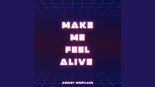 Make me feel alive