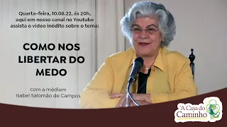 COMO NOS LIBERTAR DO MEDO -- palestra com a médium Isabel Salomão de Campos (2003)