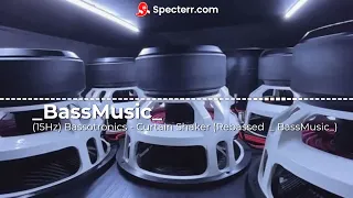 (15Hz) Bassotronics - Curtain Shaker (Rebassed _BassMusic)