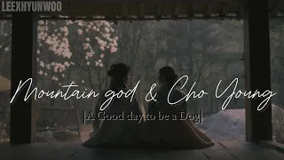𝑬𝒏𝒄𝒉𝒂𝒏𝒕𝒆𝒅 |Mountain god X Cho Young| A Good day to be a Dog FMV