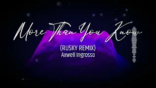 Axwell ⧸⧹ Ingrosso - More Than You Know (RUSKY REMIX)