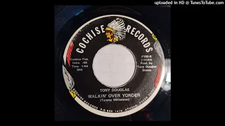 Tony Douglas - Walkin' Over Yonder / Thank You Touching My Life [Cochise, country bopper]