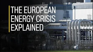 The European energy crisis explained