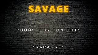 Savage - Don't Cry Tonight (Karaoke)