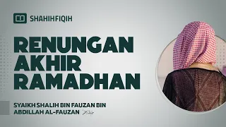Renungan Akhir Ramadhan - Syaikh Shalih Fauzan Al Fauzan