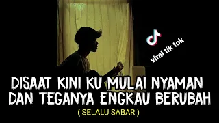 LIRIK LAGU || disaat kiniku mulai nyaman (SELALU SABAR - SHIFFA HARUN) tik tok cover agusriansyah