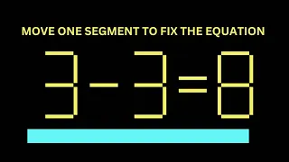 Part 7, MOVE ONE SEGMENT TO FIX THE EQUATION, seven segment puzzle