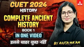 CUET 2024 History | Complete Ancient History Book 1 in One Shot | By Anita Ma'am