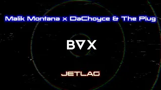 Malik Montana x DaChoyce & The Plug - Jetlag (BVX BOOTLEG)