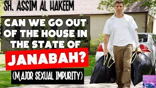 Is it permissible to go out of the house in the state if major sexual impurity? (Janabah)
