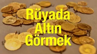 Rüyada Altın Görmek Ne Anlama Gelir? Rüyada Çeyrek Altın Görmenin Yorumu