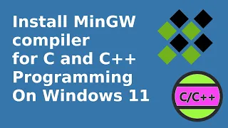 How to install MinGW Compiler for C and C++ Programming in Windows 11 | MinGW | GCC | G++ Windows 11