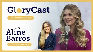 Podcast com Aline Barros || GloryCast #18