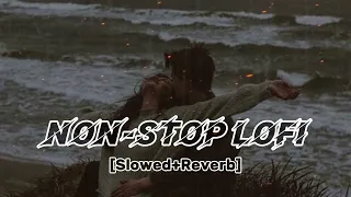 NON-STOP LOFI SONG | Slowed and reverb song | Hindi lofi songs | Love Mashup | Arijit Singh songs